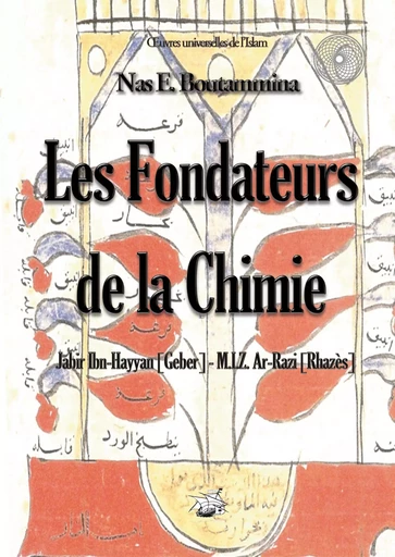 Les fondateurs de la Chimie - Jabir Ibn-Hayyan (Geber) - M.I.Z. Ar-Razi (Rhazès) - Nas E. Boutammina - BOOKS ON DEMAND