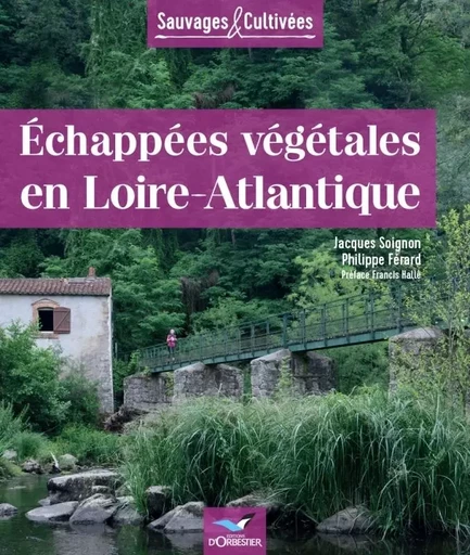 Echappées végétales en Loire-Atlantique, tome 2 - Jacques Soignon - D'ORBESTIER EDITIONS