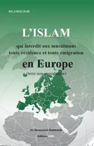 L'Islam qui interdit toute émigration et toute résidence en Europe. - Moussaoui Mahboubi - Sabil