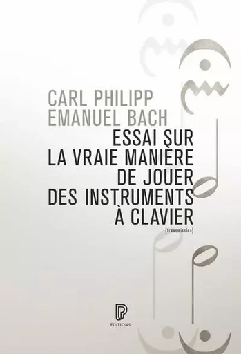 Essai sur la vraie manière de jouer des instruments à clavier - Carl Philipp Emanuel Bach - Philharmonie de Paris