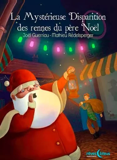 La Mystérieuse Disparition Des Rennes Du Père Noël -  GUERRIAU Joel - D'ORBESTIER EDITIONS