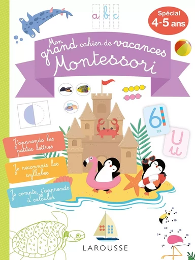 Mon GRAND cahier de vacances MONTESSORI, spécial  4-5 ans -  Collectif - LAROUSSE