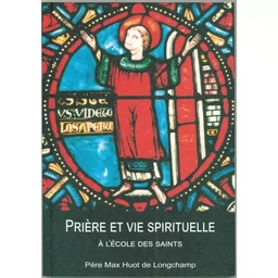 Prière et vie spirituelle à l'école des saints