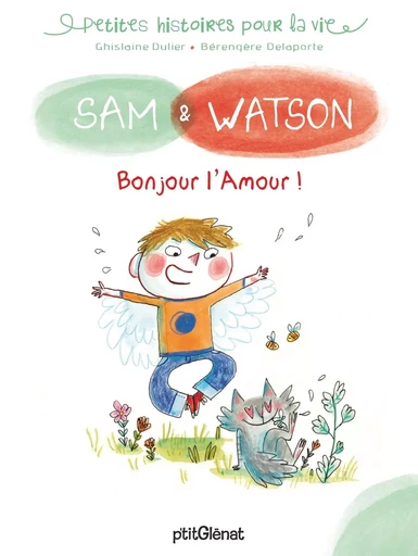 Sam & Watson Bonjour l'Amour ! - Ghislaine Dulier - GLENAT JEUNESSE