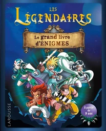 Les Légendaires le grand livre d'énigmes