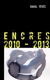 Encres 2010 - 2013