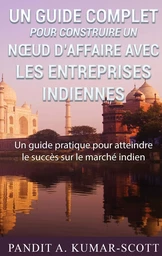 Guide complet pour construire un noeud d'affaire avec les entreprises indiennes