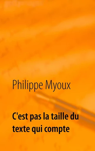 c'est pas la taille du texte qui compte - Philippe Myoux - BOOKS ON DEMAND