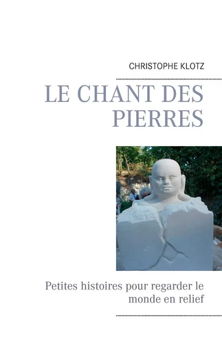 Le chant des pierres - Christophe Klotz - BOOKS ON DEMAND