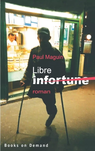 Libre infortune - Paul Maguin - BOOKS ON DEMAND