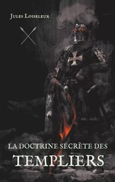 La doctrine secrète des templiers