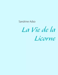 La Vie de la Licorne