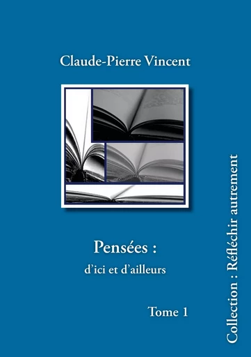 Pensées : d'ici et d'ailleurs - Claude-Pierre Vincent - BOOKS ON DEMAND