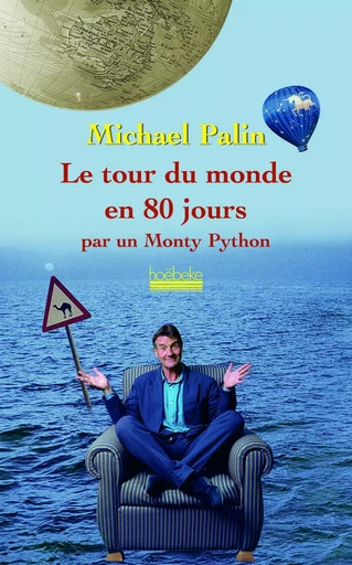 Le tour du monde en 80 jours par un Monthy Python - Michael PALIN - HOEBEKE