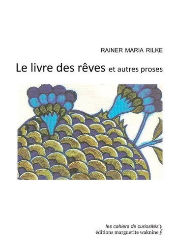 Le Livre des rêves et autres proses - Rainer Maria Rilke - Marguerite Waknine Éditions