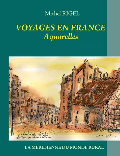 Voyages en France - Aquarelles - Michel Rigel - BOOKS ON DEMAND