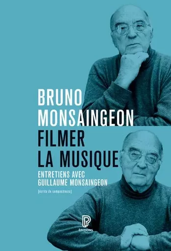 Filmer la musique - Bruno Monsaingeon, Guillaume Monsaingeon - Philharmonie de Paris