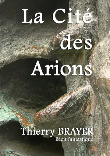 La Cité des Arions - Thierry Brayer - BOOKS ON DEMAND