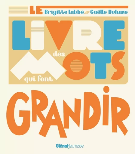 Le Livre des mots qui font grandir - Brigitte Labbé - GLENAT JEUNESSE