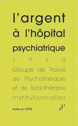 L'argent à l'hôpital psychiatrique (Actes du GTPSI, vol. 2)