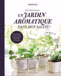 Un jardin aromatique dans mon salon !