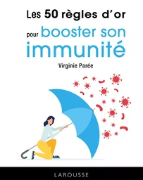 Les 50 règles d'or pour booster son immunité