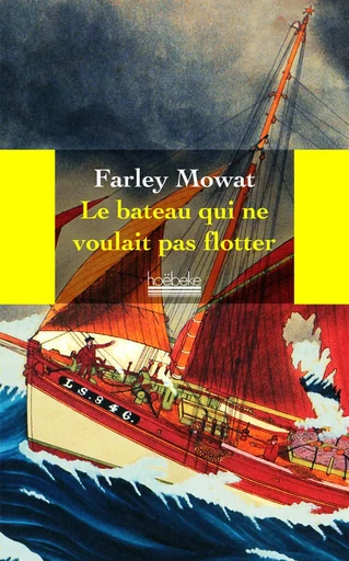 Le bateau qui ne voulait pas flotter - Farley Mowat - HOEBEKE