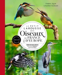 Le petit Larousse des oiseaux de France & d'Europe