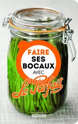 Faire ses bocaux avec Le Parfait