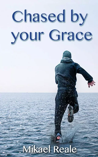 Chased by your Grace - Mikael Reale - BOOKS ON DEMAND