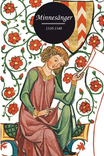 Minnesanger 1310-1340 -  ANONYME - Marguerite Waknine Éditions