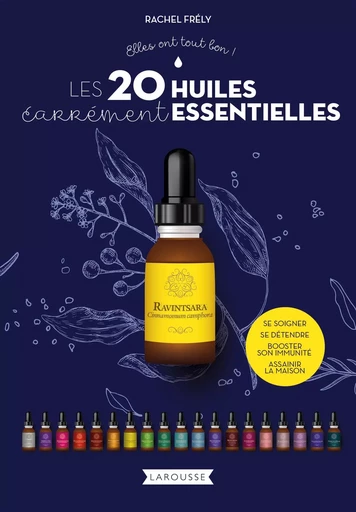 Les 20 huiles carrément essentielles -  - LAROUSSE