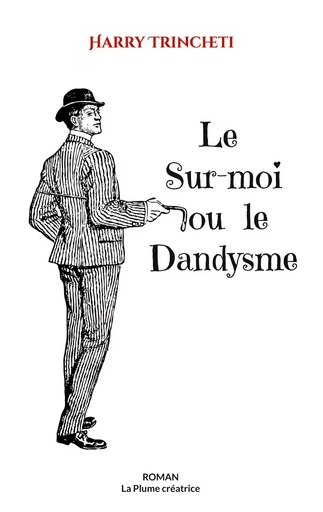 Le Sur-moi ou le Dandysme - Harry Trincheti - BOOKS ON DEMAND