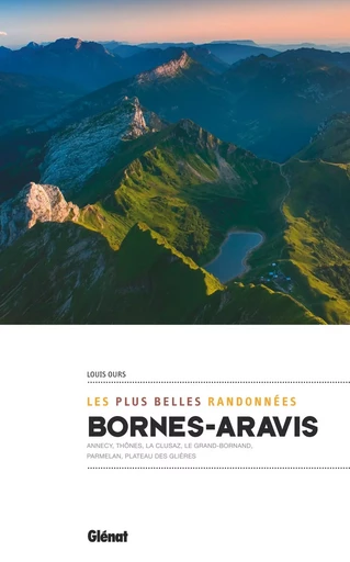 Bornes - Aravis, les plus belles randonnées (2e ed) - Louis Ours - GLENAT