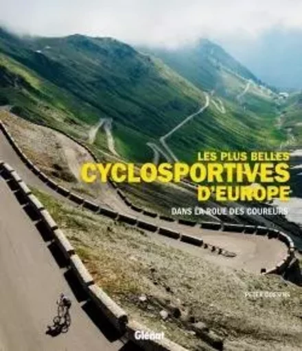 Les plus belles cyclosportives d'Europe - Peter Cossins - GLENAT