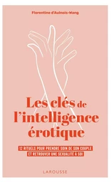 Les clés de l'intelligence érotique