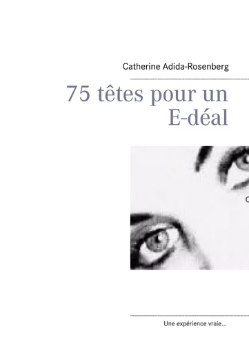 75 têtes pour un E-déal .... - Catherine Adida-Rosenberg - BOOKS ON DEMAND