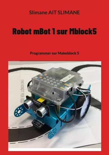 Robot mBot 1 sur Mblock5 - Slimane Ait Slimane - BOOKS ON DEMAND