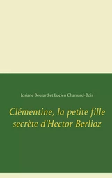 Clémentine, la petite fille secrète d'Hector Berlioz