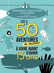 Les 50 aventures de vacances à vivre avant d'avoir 13 ans