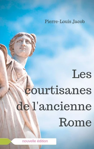 Les courtisanes de l'ancienne Rome - Jacob Pierre-Louis - BOOKS ON DEMAND