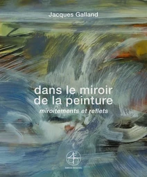 Dans le miroir de la peinture, Miroitements et reflets