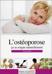 L'ostéoporose - Ca se soigne naturellement