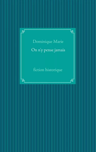 On n'y pense jamais - Dominique Marie - BOOKS ON DEMAND