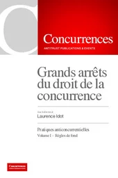 Grands arrêts du droit de la concurrence - Pratiques anticoncurrentielles - Volume I: Règles de fond