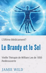 Le Brandy et le Sel - L'Ultime Médicament?