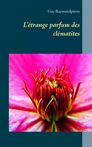 L'étrange parfum des clématites - Guy Raymondpierre - BOOKS ON DEMAND