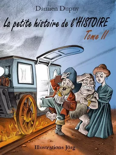 La petite histoire de l'histoire tome 2 - Damien Dupuy,  Jürg (dessinateur) - IDC