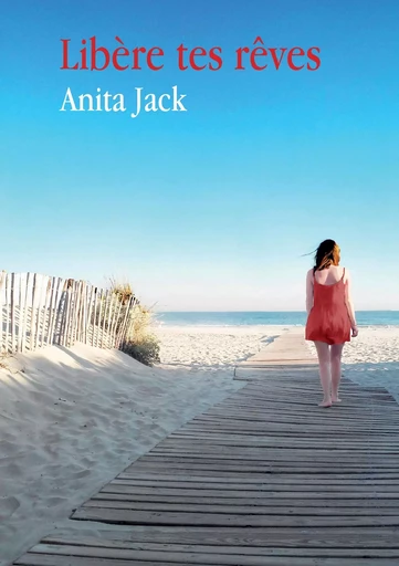 Libère tes rêves - Anita Jack - BOOKS ON DEMAND