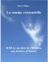 La somme existentielle II/III Le mystère de l'homme